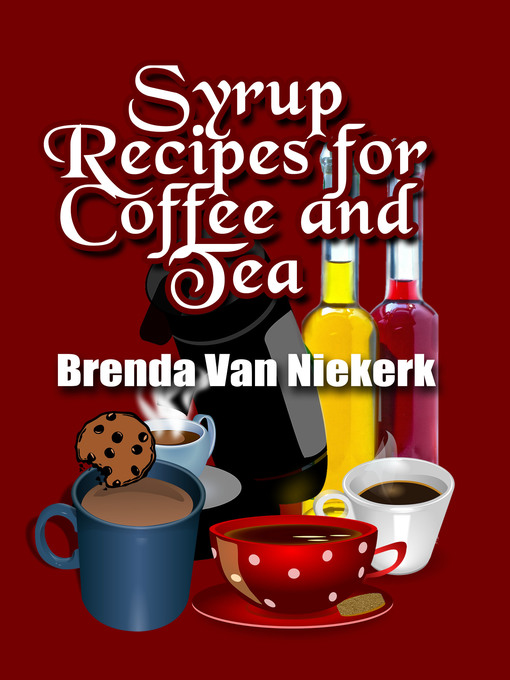 Title details for Syrup Recipes For Coffee and Tea by Brenda Van Niekerk - Available